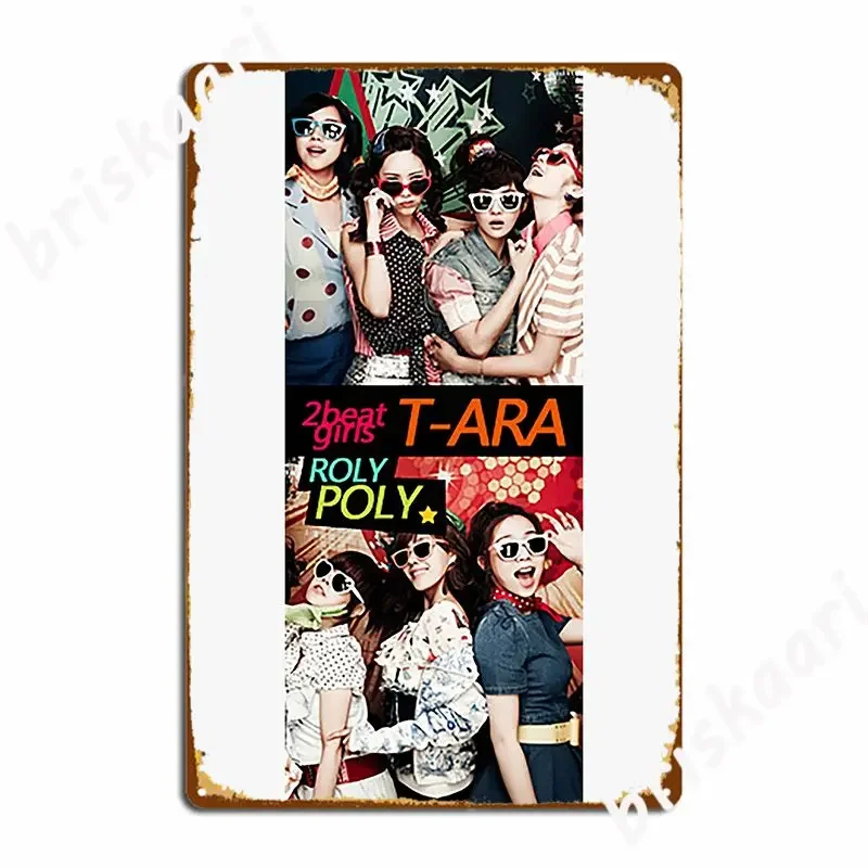 T Ara Poster Roly Poly Metal Plaque Poster Wall Cave Cave Pub Customize Mural Painting Tin Sign Posters