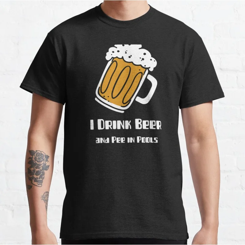 

Funny I Drink Beer and Pee in Pools - Featuring a Frothy Beer Mug graphic t shirts for men large size tops 100% cotton clothing