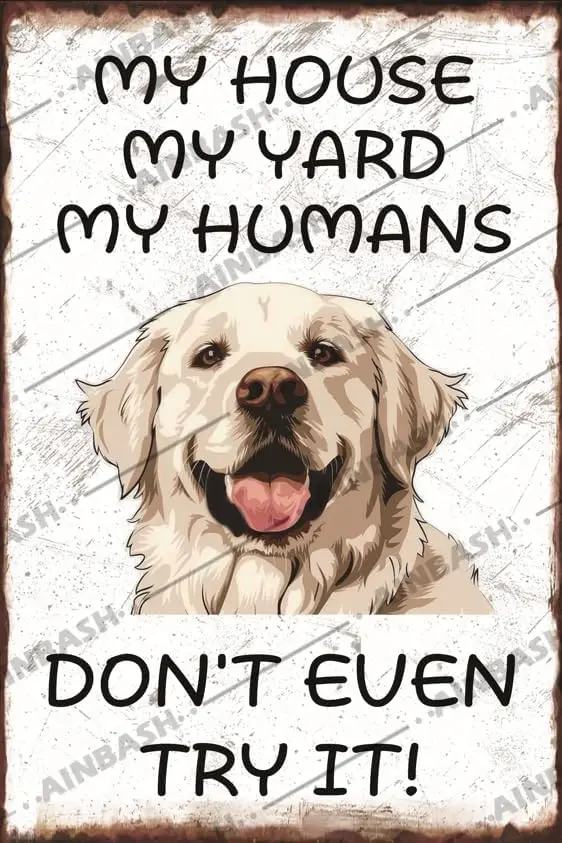 1p,Great Pyrenees Dog Metal Tin Sign Vintage My House My Yard My Humans Pet Dog Metal Great Pyrenees Decor Man Cave Bar Pub Club