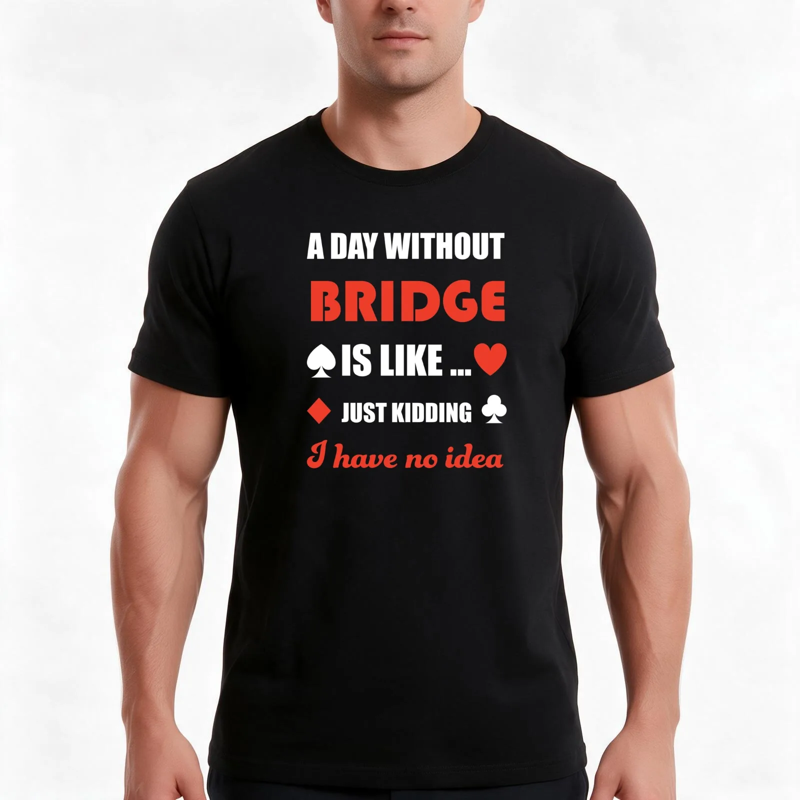 A day without bridge. Just kidding. For contract bridge players. T-Shirt, Summer Casual Cotton Tee, Oversized Streetwear Tops