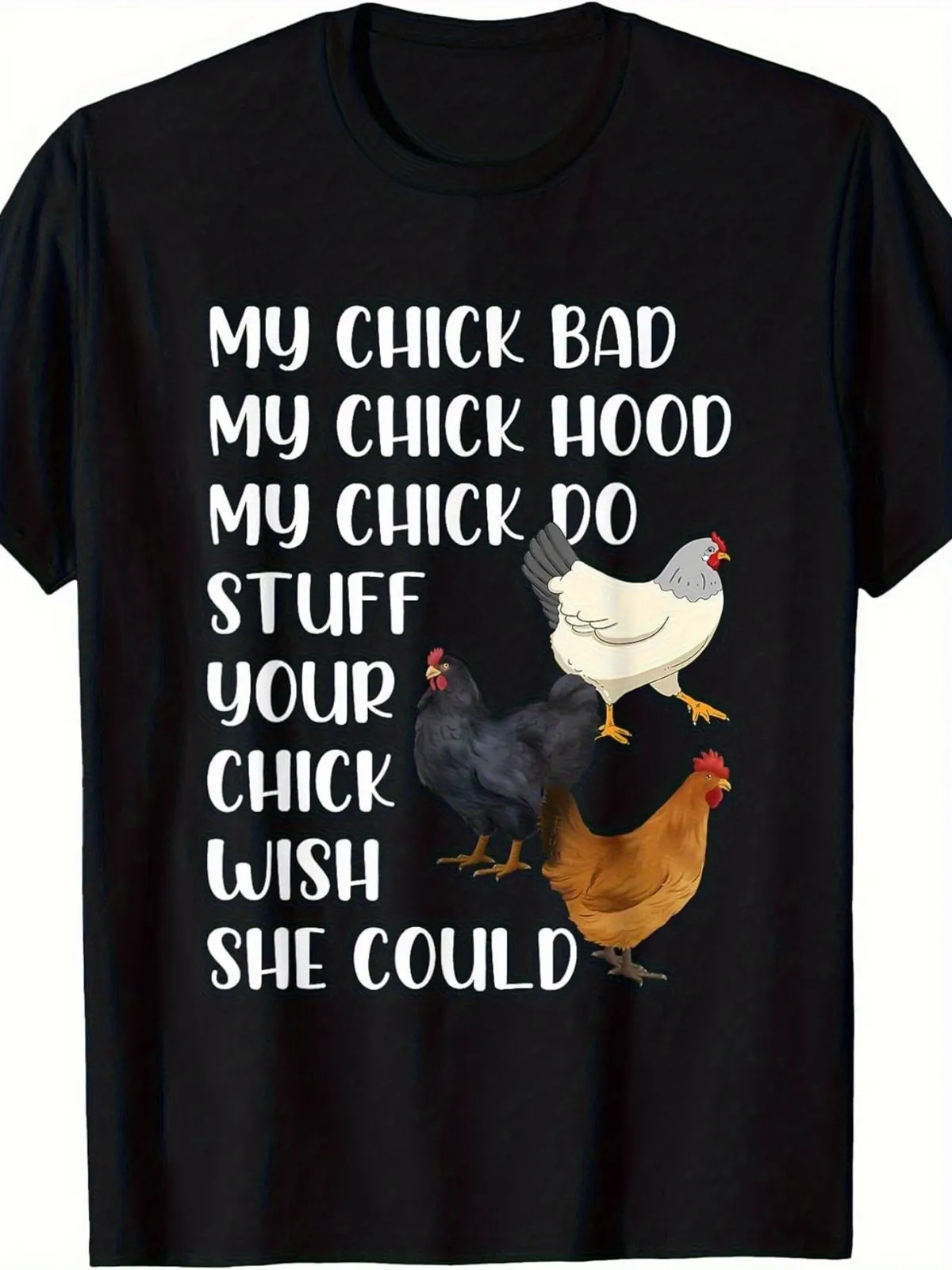 

Funny Chicken T-Shirt for Men & Women - My Chick Bad My Chick Hood My Chick Do S