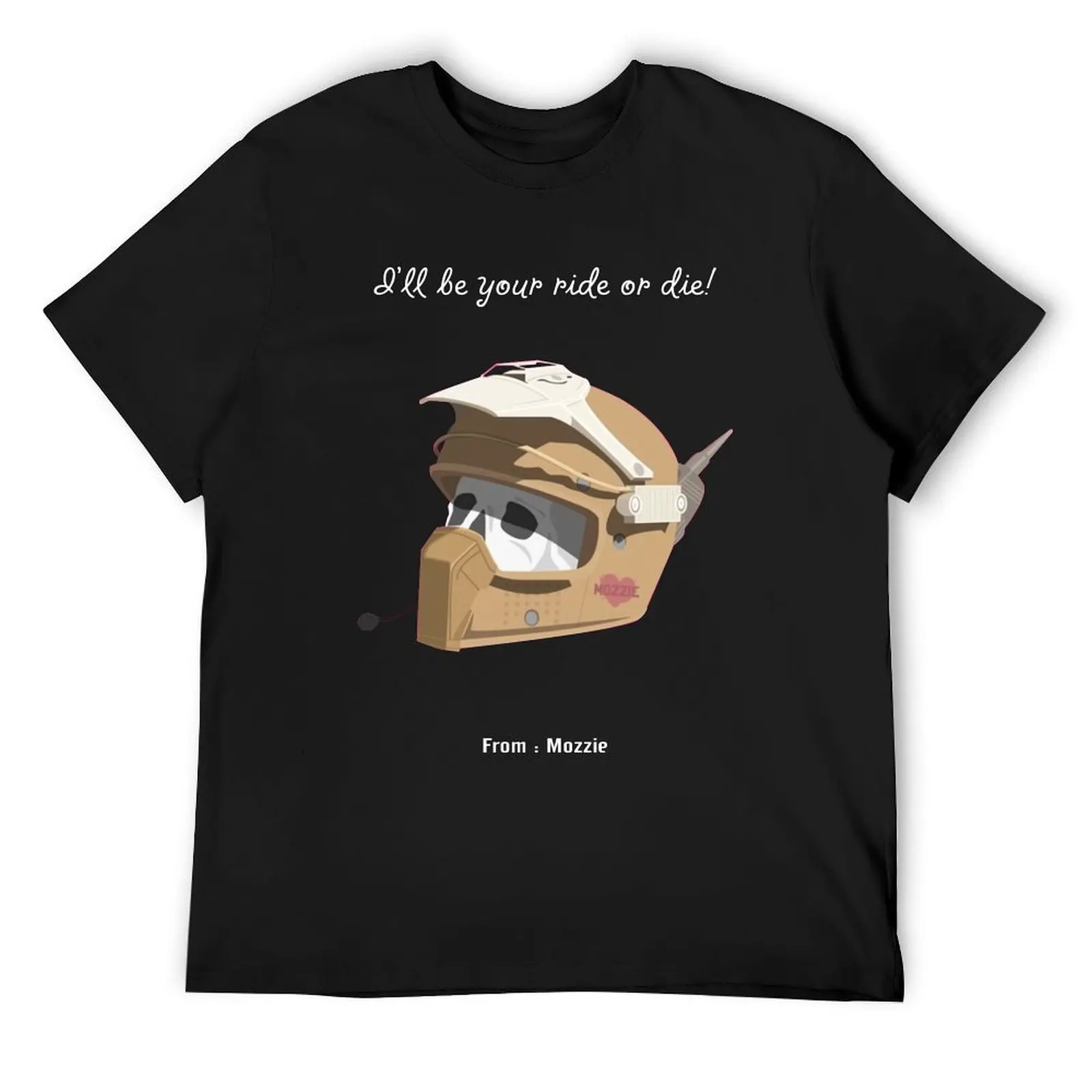 Mozzie i'll be your ride or die funny game T-Shirt custom shirt vintage tees for a boy men workout shirt