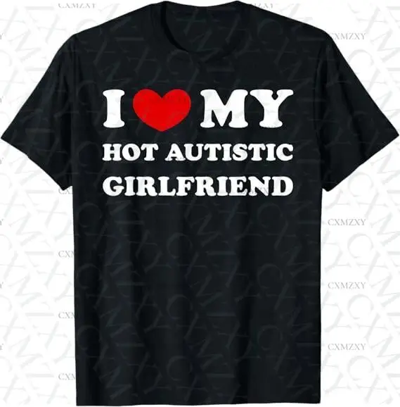 

I Love My Hot Autistic Girlfriend I Heart My Autistic GF 100% Cotton Short sleeved T-shirt