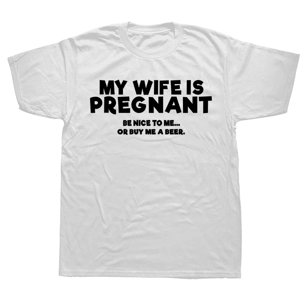 Papa Daddy Father T-shirt My Wife Is Pregnant Be Nice Beer Funny Gift Men Husband Short Sleeve O Neck Husband New Dad 2024