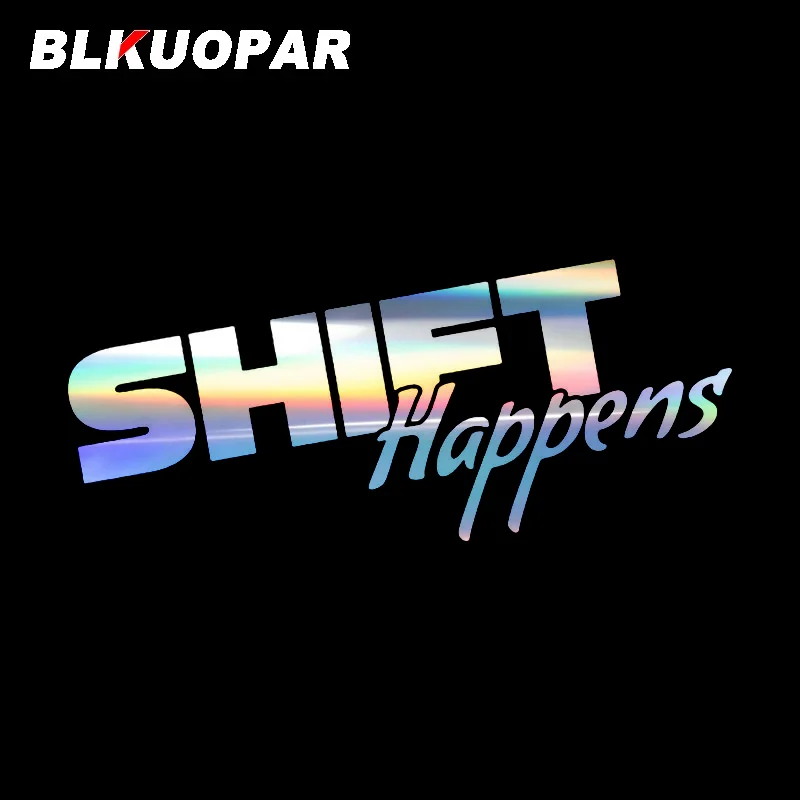

BLKUOPAR Shift Happens Pattern Text Car Stickers Laser Fashion Font Decal Scratch-Proof Die Cut Surfboard Caravan Car Styling