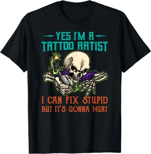 Tattoo Artist I Can Fix Stupid But It's Gonna Hurt Tee T-Shirt S-3XL