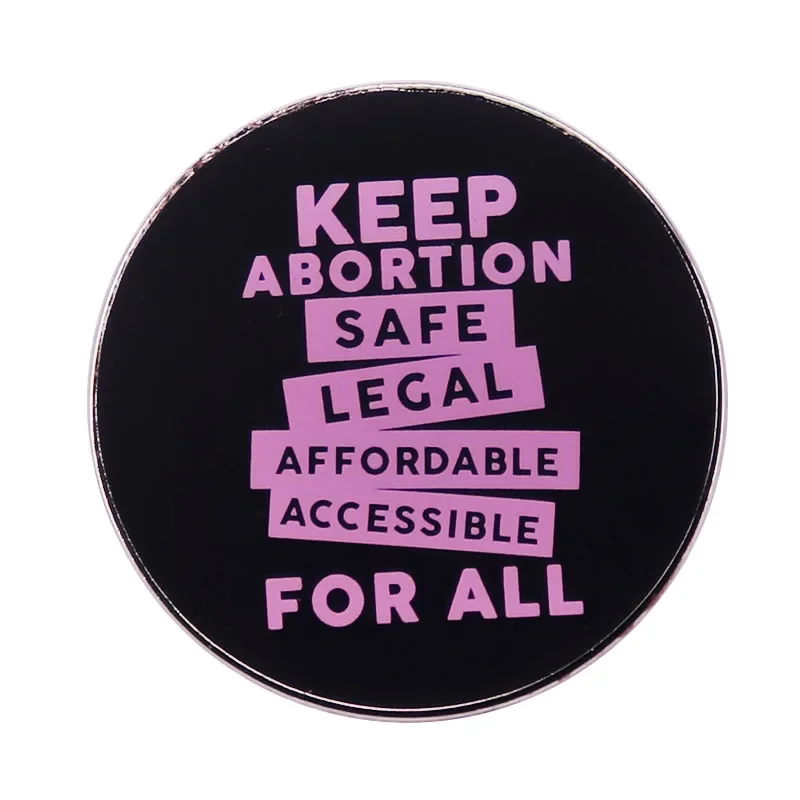 Keep Abortion Safe Legal Affordable Accessible For All pin Social Justice Activism Abortion Rights Pro-Choice Feminist badge