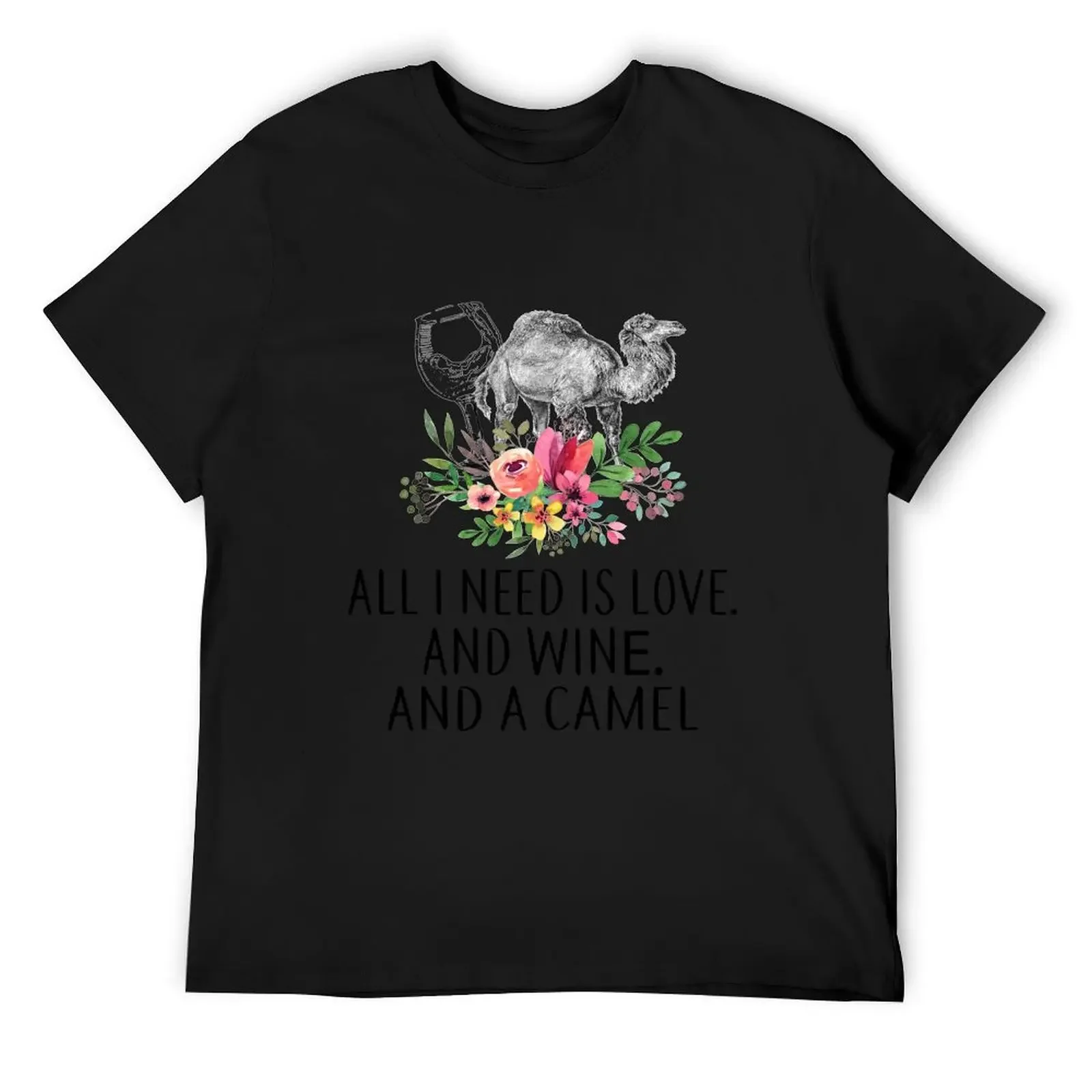

ALL I NEED IS LOVE AND WINE AND A CAMEL T-Shirt baggy shirts clothes sweat shirts, men