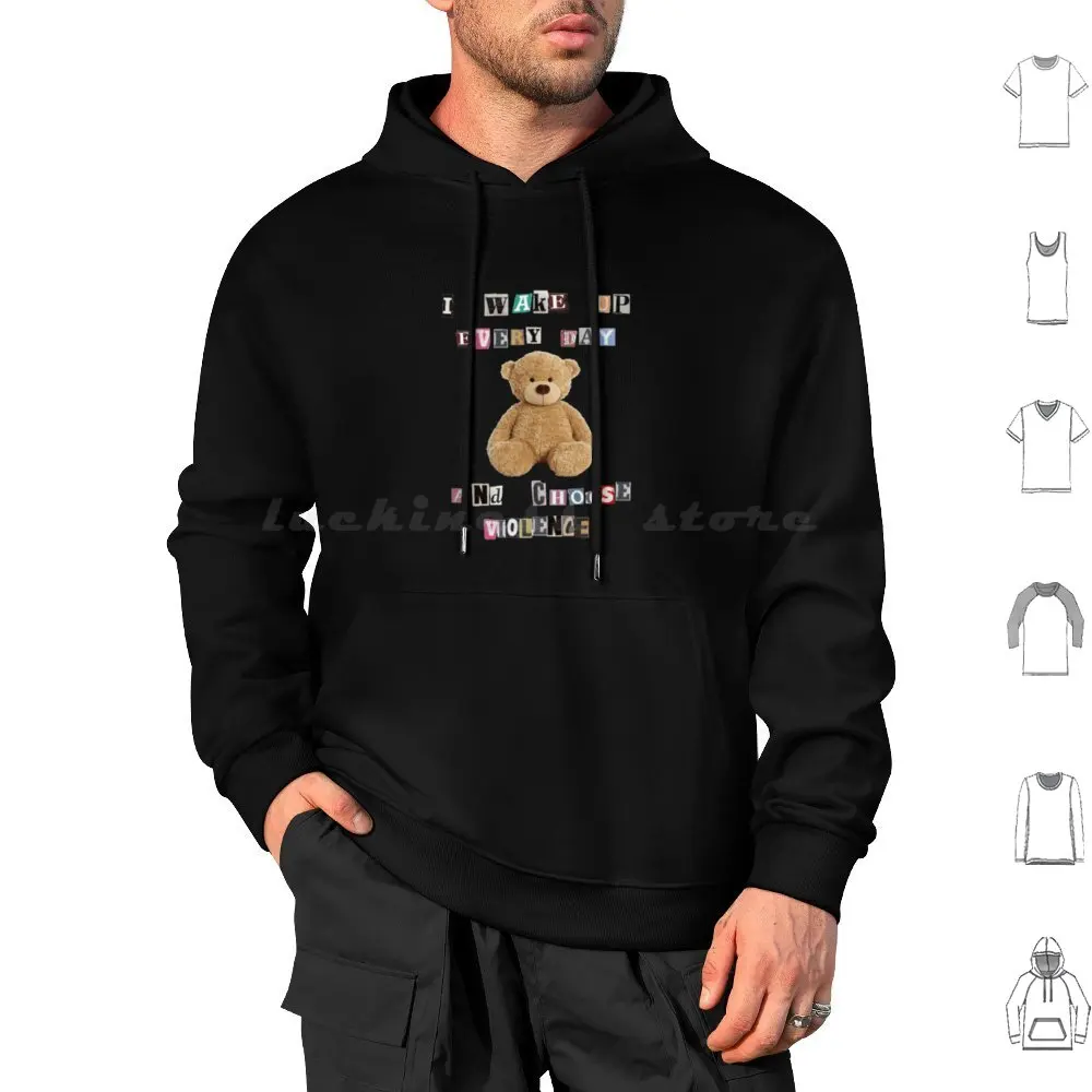 I Wake Up Every Day And Choose Violence Hoodies Long Sleeve Funny Bear Teddy Bear Meme Indie Cute Choose Violence I