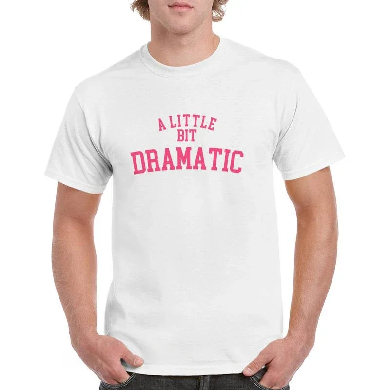 Summer harajuku custom  A Little Bit Dramatic Regina George T-Shirt Unisex Letters Graphics T-Shirt 100% Cotton Tops Fit Men men