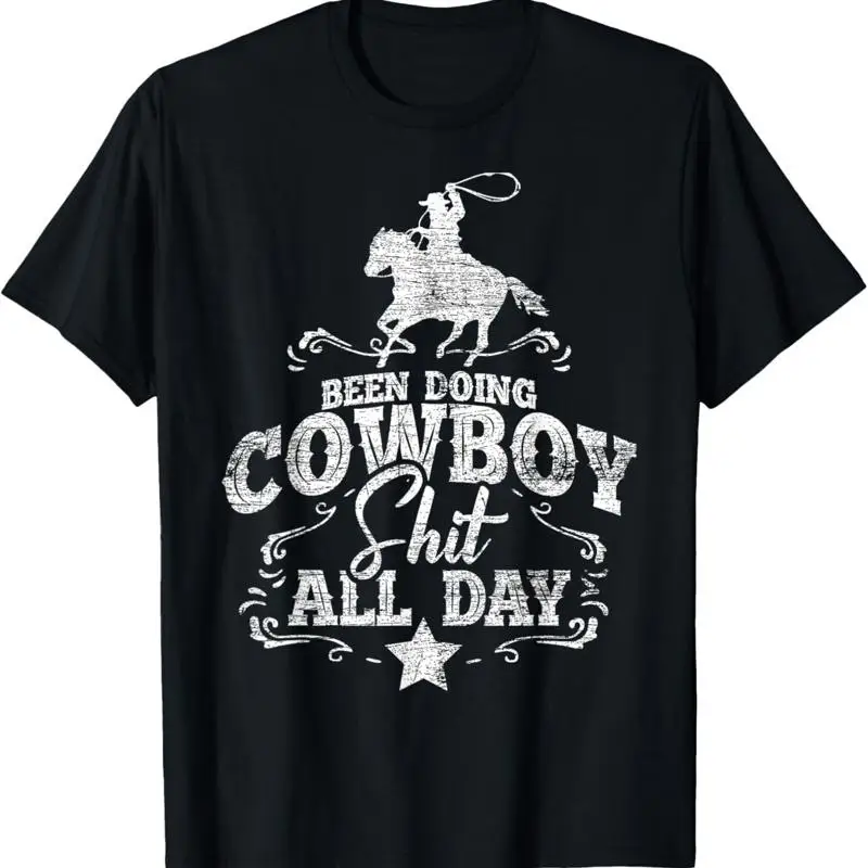 Been Doing Cowboy Sh All Day T Shirt