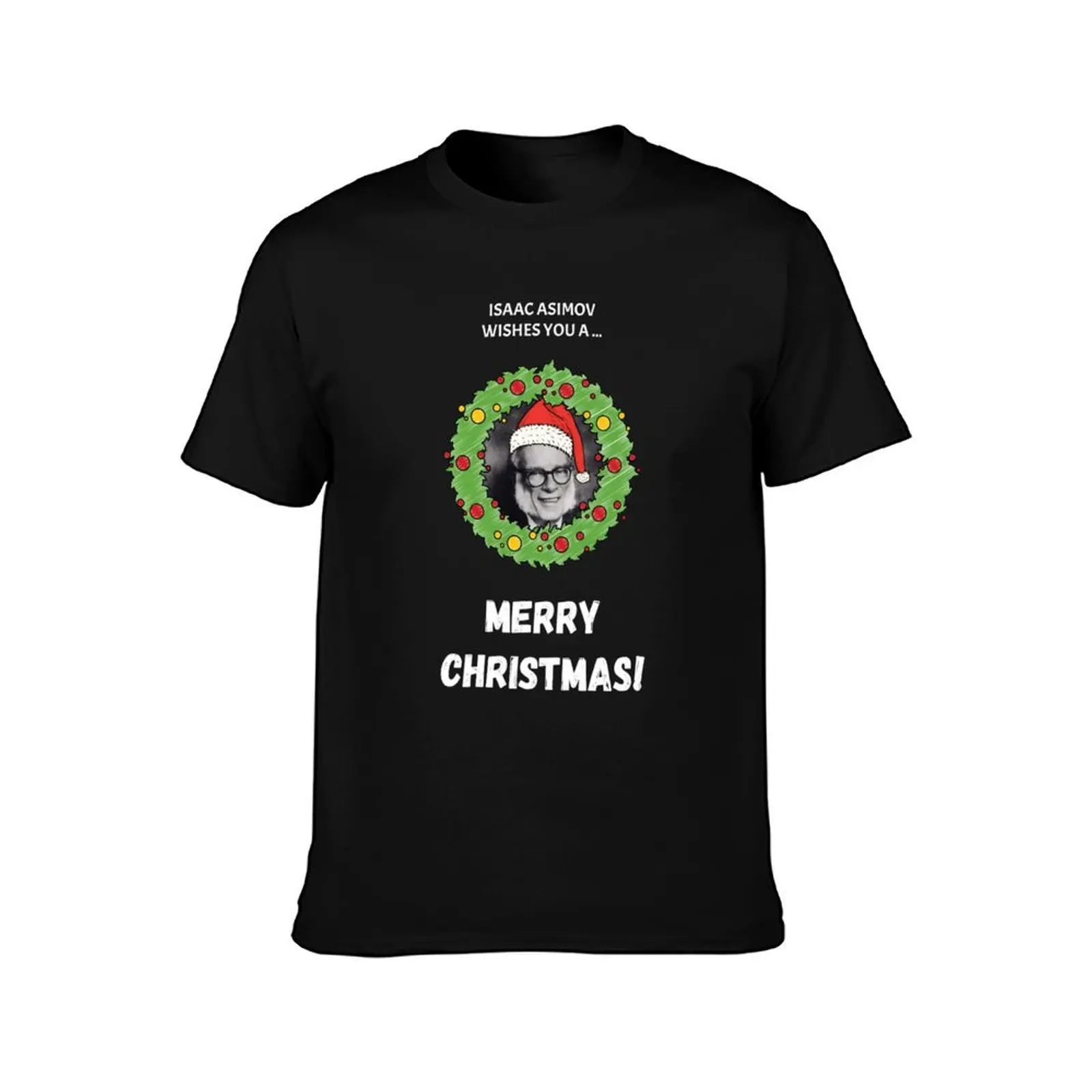 Isaac Asimov Wishes You a Merry Christmas! T-Shirt Industrial Work Tee Shirt T-Shirt