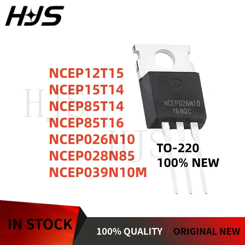 10pcs/lot NCEP85T16 NCEP15T14 NCEP028N85 NCEP12T15 NCEP026N10 NCEP85T14 NCEP039N10M TO-220 MOSFET
