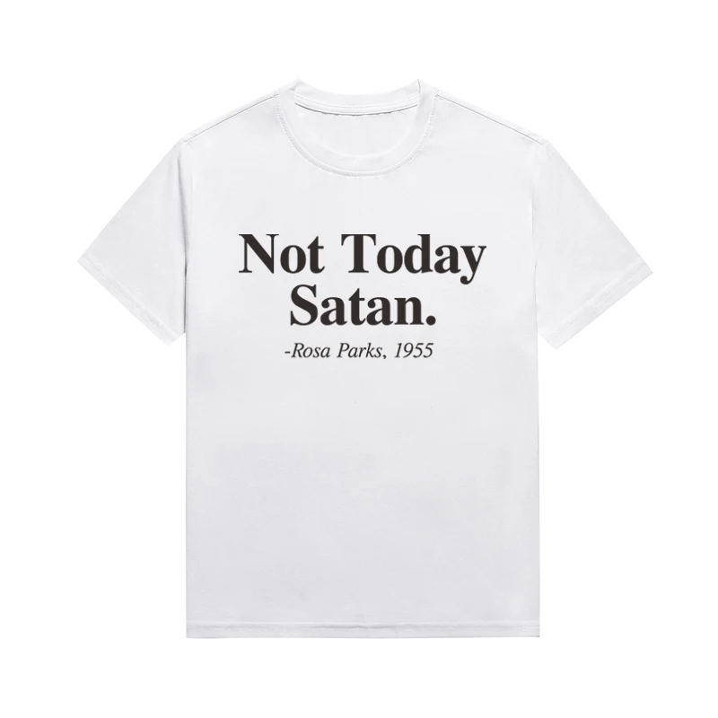 Not Today Satan Rosa Parks 1955 Slogan Lady Top Christian Aesthetic T Shirt Summer Unisex Tee Custom T Shirts