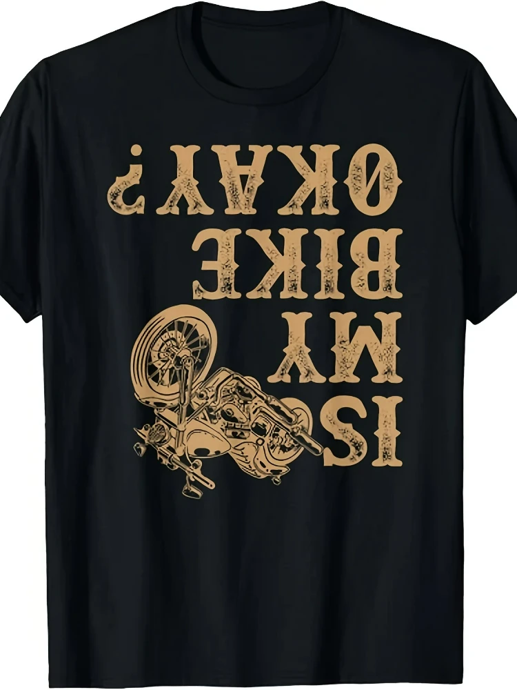 

Funny"Is My Bike Okay"Motorcycle Graphic Vintage Biker Design-100% cotton short sleeve O-neck casual printed men's T-shirt.