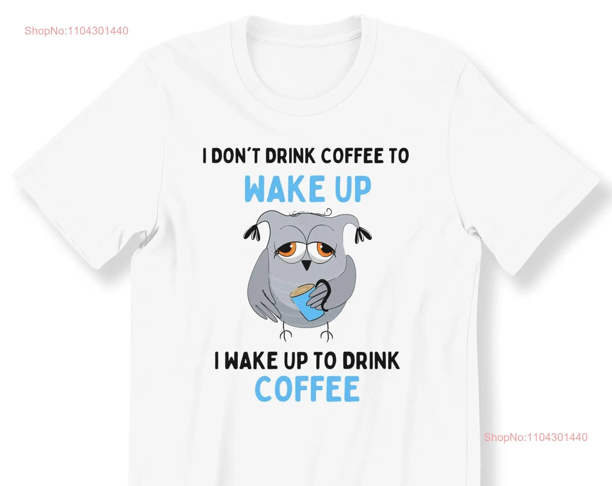 

I Don't Drink Coffee To Wake Up For Men And Women T shirt Owl Lovers Cute Birthday Top Plus Size Available