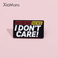 Breaking News I Don'T Care Enamel Pins Negative Statement Brooches Lapel Badges Provocation Sarcastic Jewelry Gift For Friends
