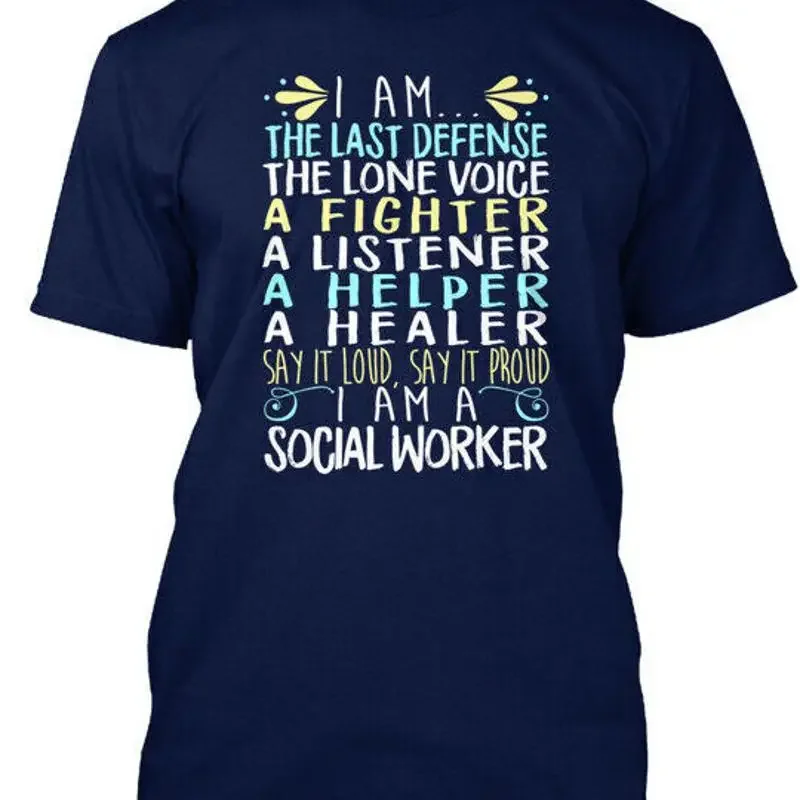 Social Worker I Am Last Defence Lone Voice A T Shirt Made in USA Size S to 5XL