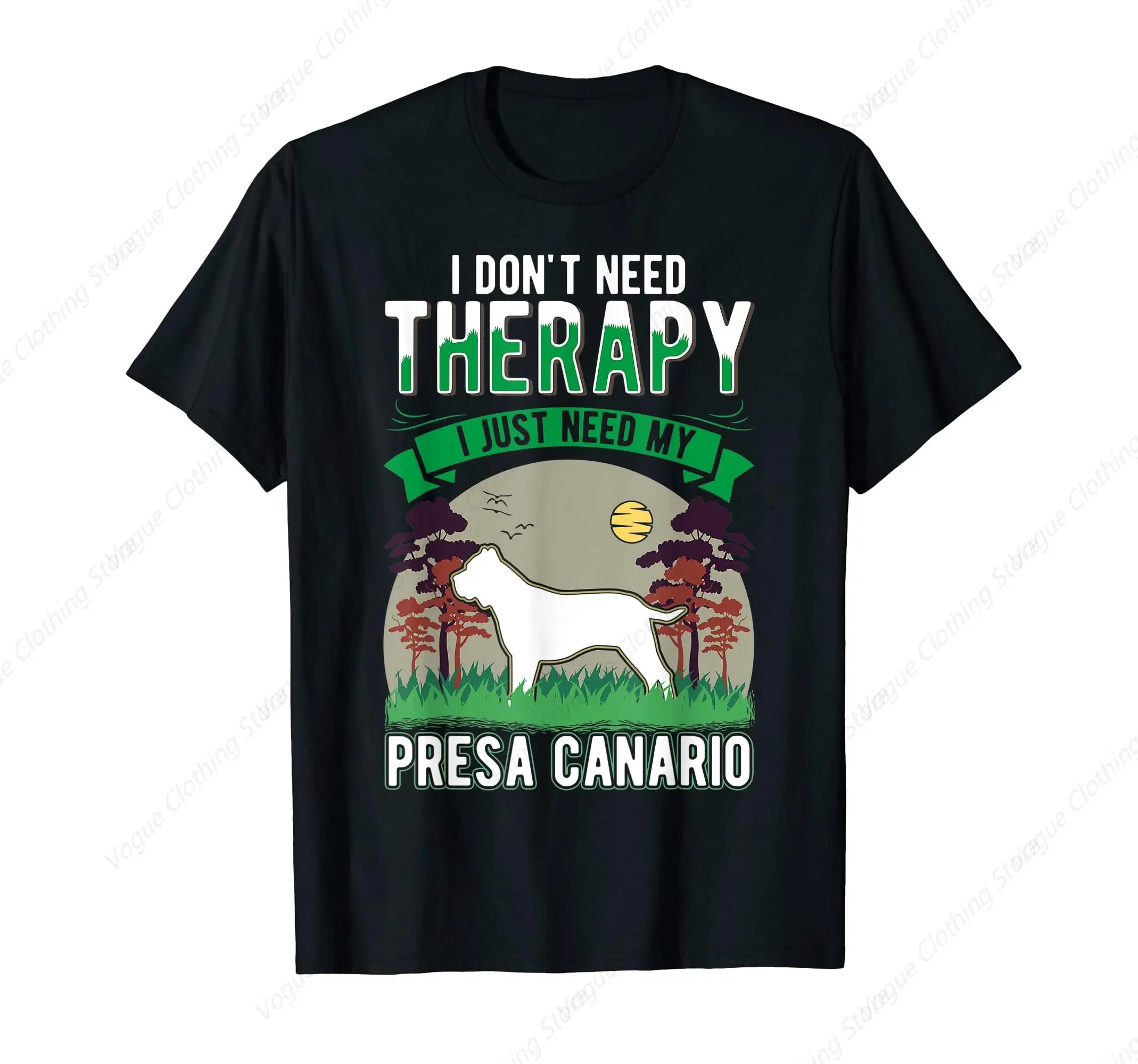 I Don'T Need Therapy I Just Need My Presa Canario Dog T-Shirt Cotton Clothing Outdoor Leisure Daily Tee