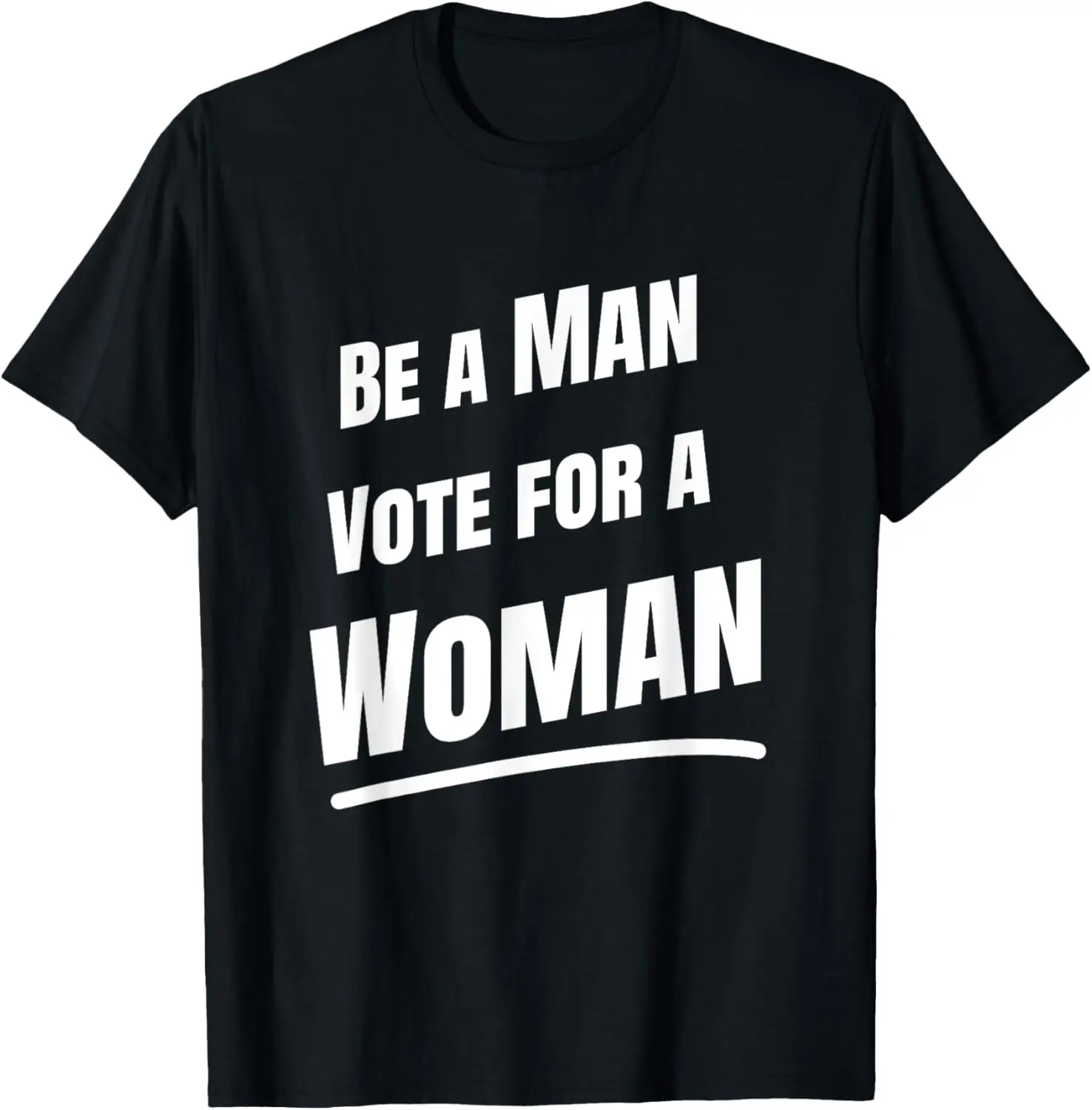 

Be A Man Vote For A Woman - Harris 2024 - Kamala Harris T-Shirt