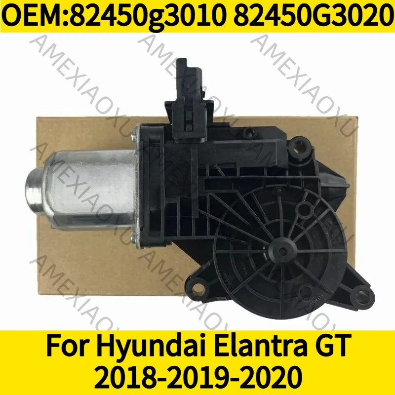 

1PC OEM：82450g3010 82450G3020 For Hyundai Elantra GT 2018-2019-2020 Driver Door Window Motor With Auto Up & Down AMEXIAOXU
