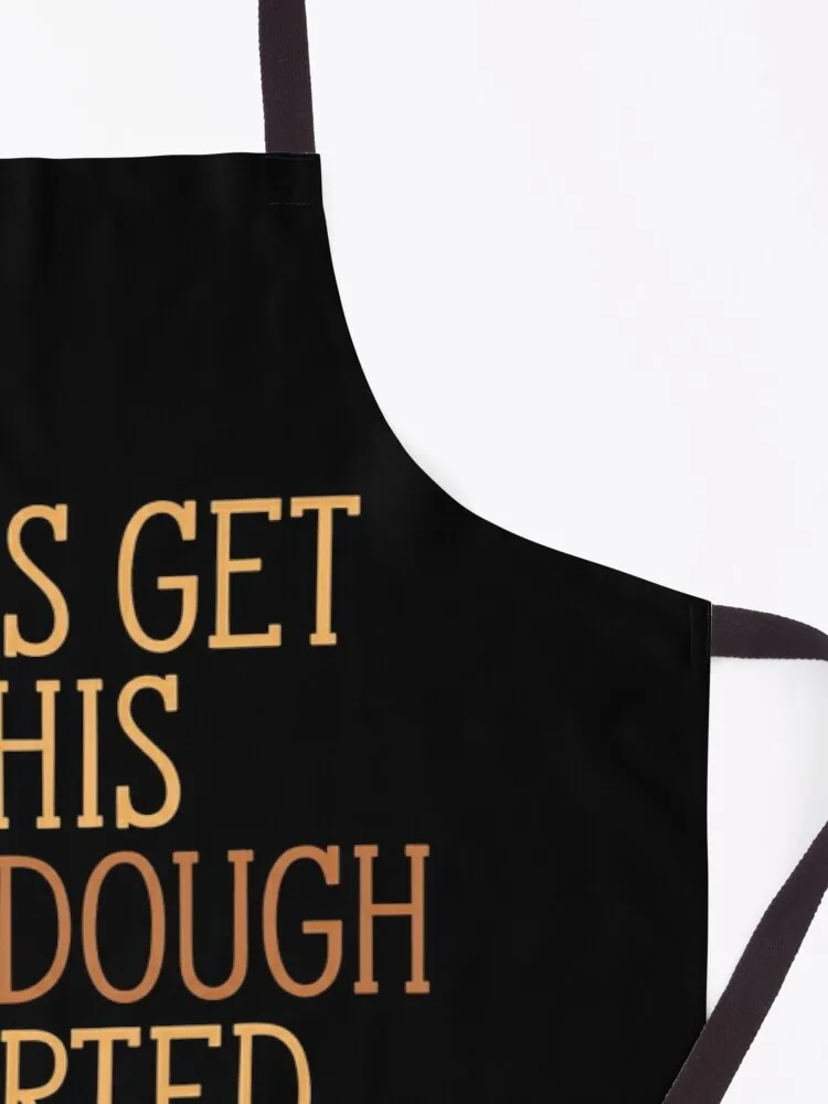 Let Get This Sourdough Started | Bread Baker Apron household items