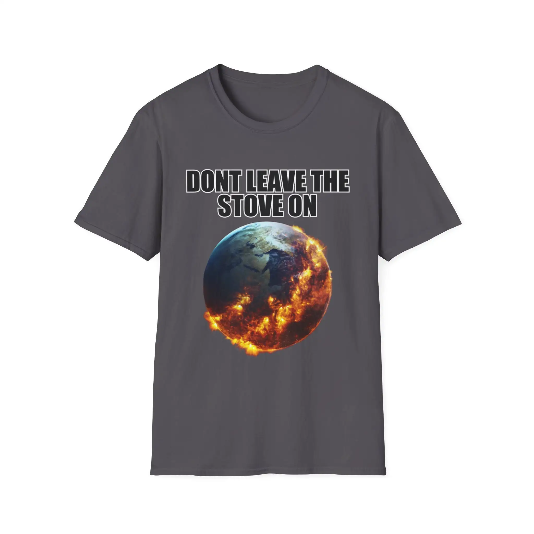 Dont Leave The Stove On World Fire T Shirt