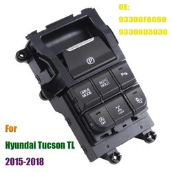 93300F8060 Electronic Handbrake Switch Center Console Button Parts for Hyundai Tucson TL 2015 2016 2017 2018 Car Accessories