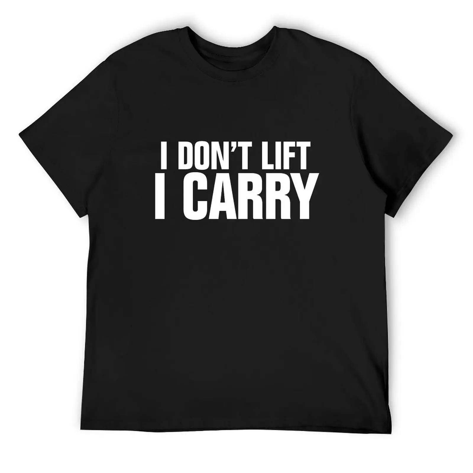 

I don't lift, I carry - white T-Shirt Louboutins plain anime figures mens cotton t shirts