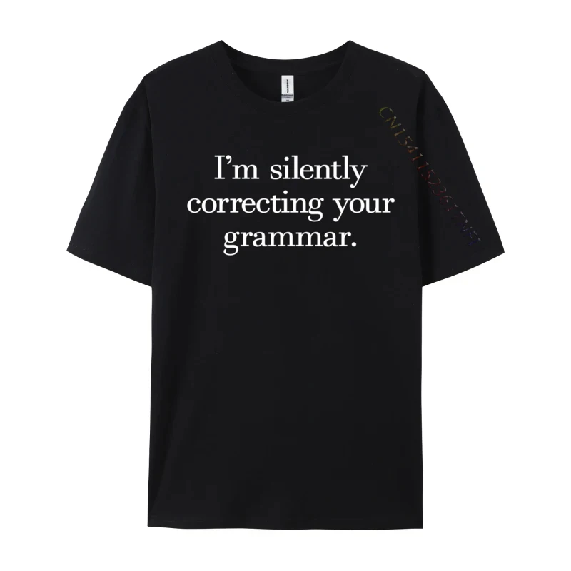 

Funny Sarcastic I im Silently Correcting Your Grammar Leisure Cotton Mens Tops & Tees Casual Tee Shirt Prevailing T-Shirt