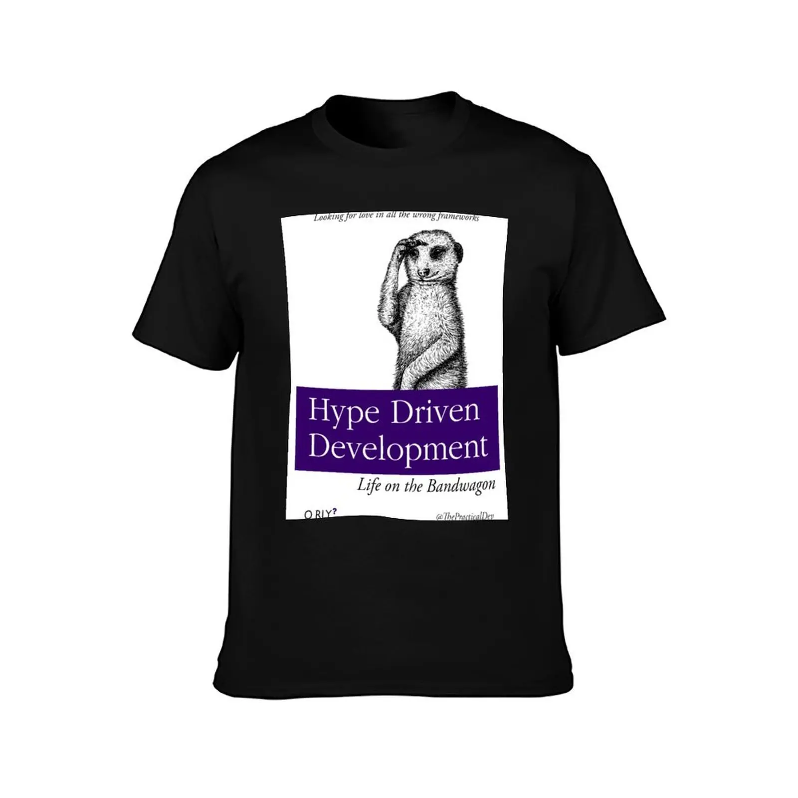 Hype Driven Development T-Shirt Comfort Stretch Tee Shirt T-Shirt