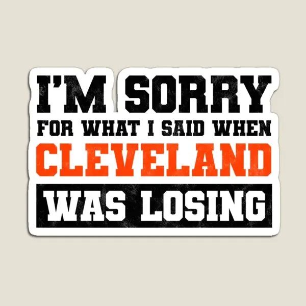 I Am Sorry For What I Said When Cleveland  Magnet Children Colorful Holder Funny Home Kids Baby Cute for Fridge Organizer Decor