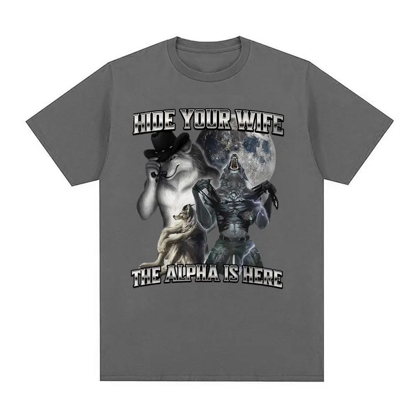 Hide Your Wife The Alpha Is Here Funny Werewolf Meme T-shirts Short Sleeve Men Women Fashion Hip Hop Casual 100% Cotton T Shirts