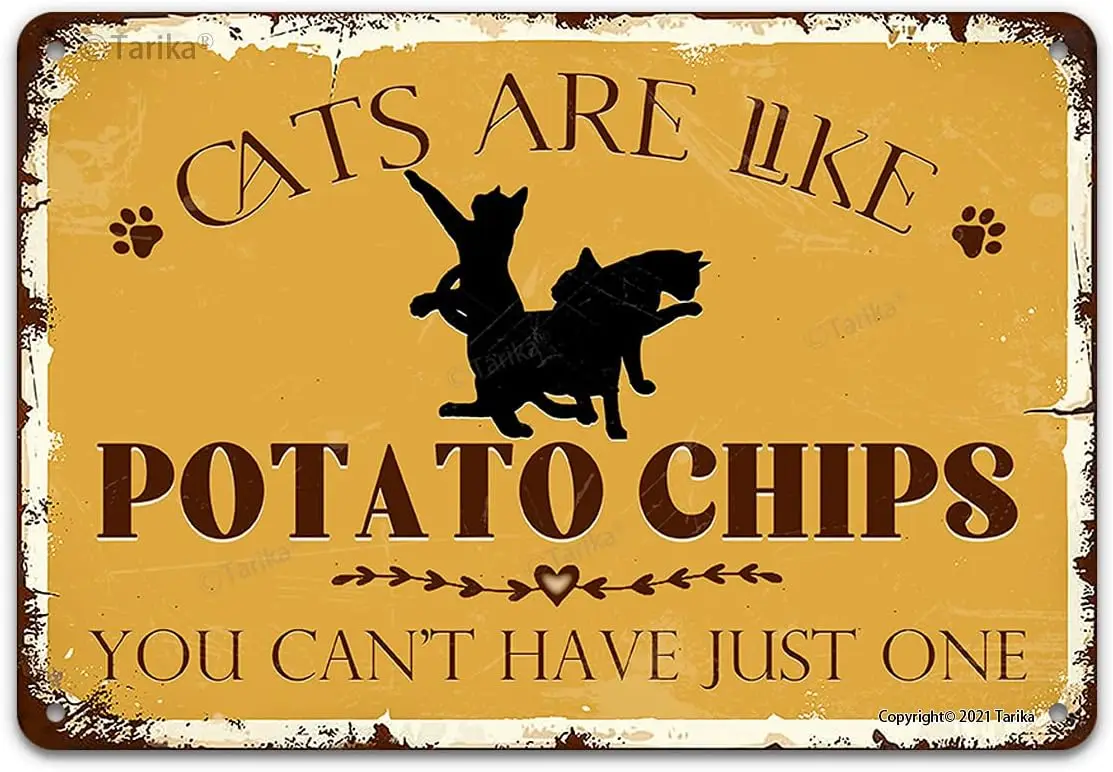 Cats Are Like Potato Chips You Can'T Have Just One Funny Vintage Metal Tin Pet Signs For Home Door Lawn Gate Fence Wall