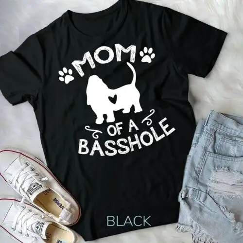 Mom Of A Basshole Basset Lover Gift Basset Hound Dog Mom T-Shirt Unisex T-shirt