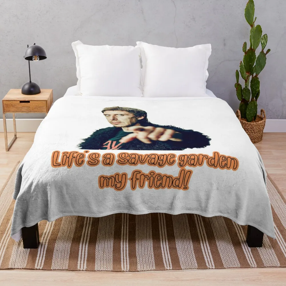 

Life's a savage garden my friend's! Super Hans Throw Blanket Thermal Luxury funny gift Blankets