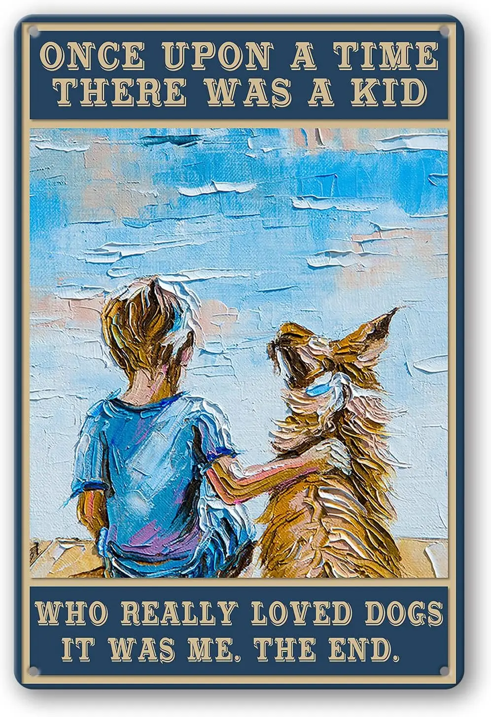Once Upon A Time There Was A Kid Who Really Loved Dogs Sign Metal Tin Signs, Vintage Boy With Dog Art Poster Plaque Home Wa sign