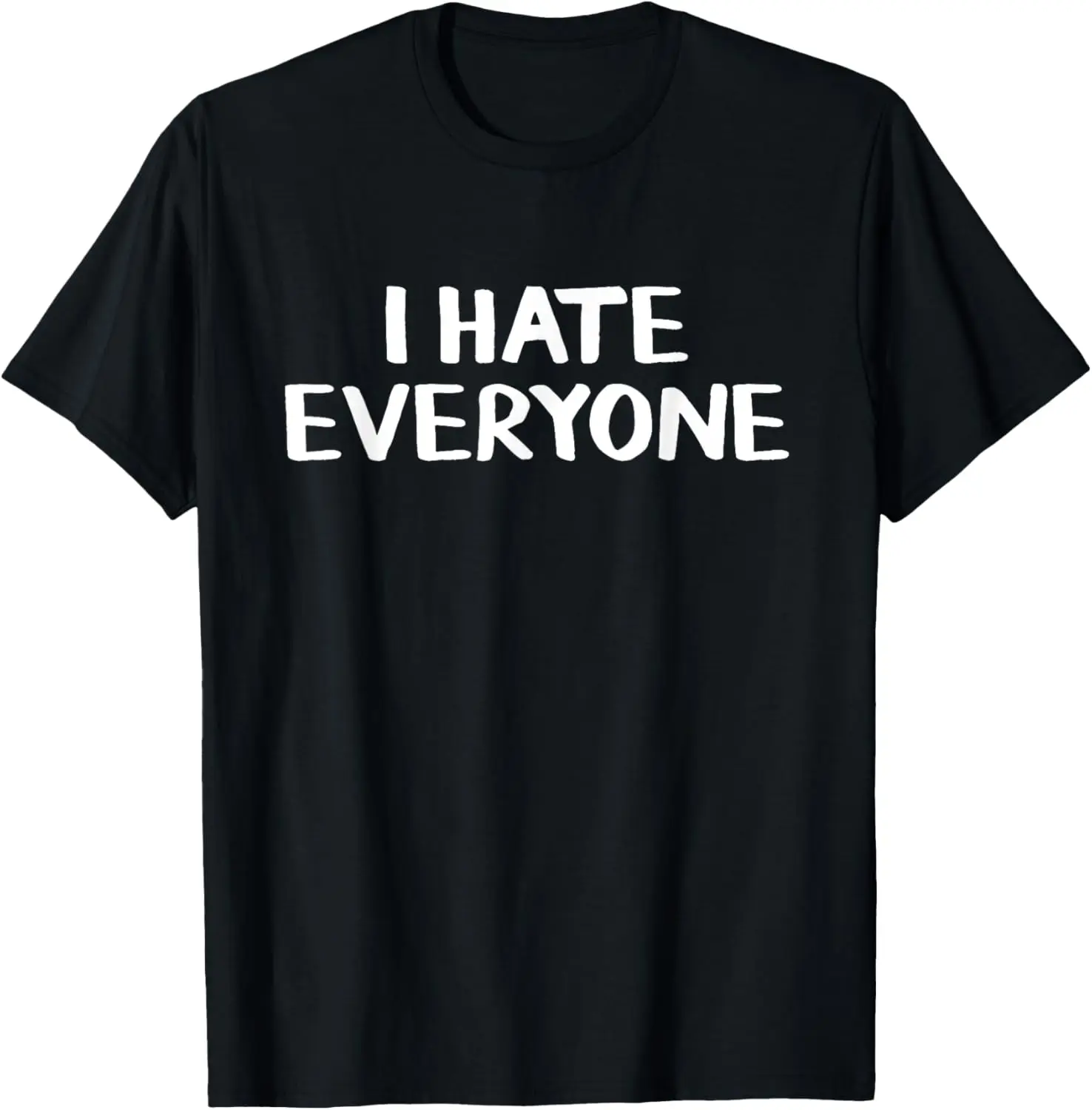 

I hate everyone T-Shirt
