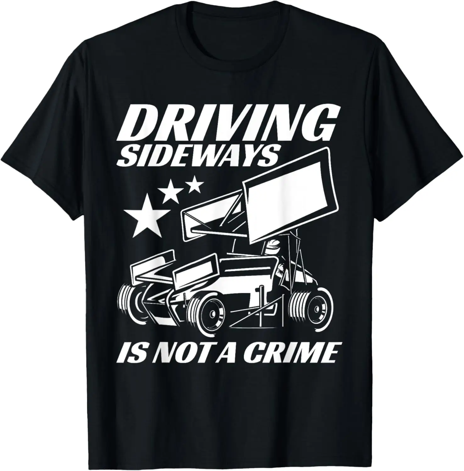 Sprint Car Racing Driving Sideways Is Not A Crime Race T-Shirt