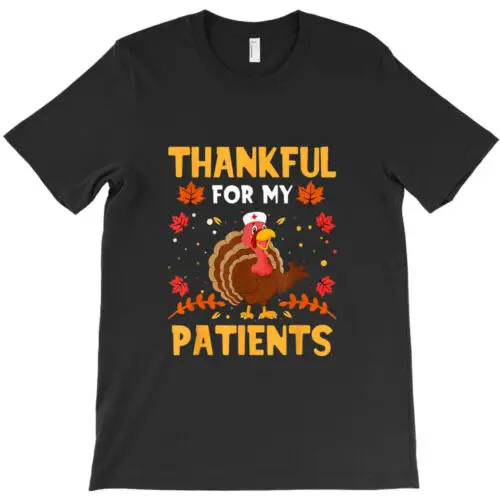 BEST TO BUY Thankful For My Patients Funny Turkey Nurse Thankgiving Gift T-Shirt