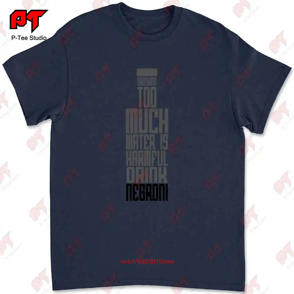 Drinking Too Much Water Is Harmful Drink Negroni T-shirt NI1E