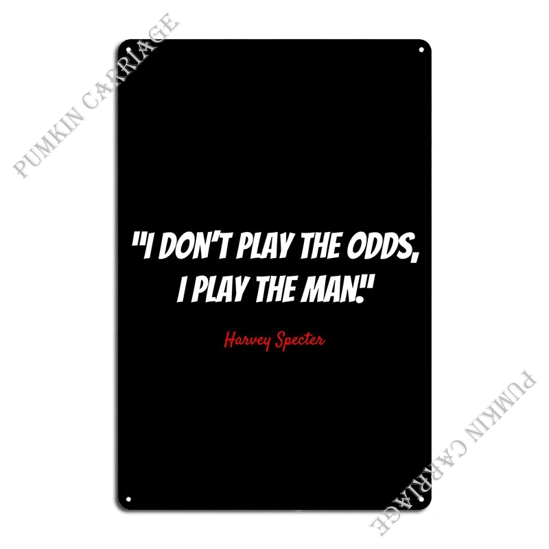 Harvey Specter Quotes Metal Plaque Poster Create Cinema Wall Plaque Wall Cave Tin Sign Poster