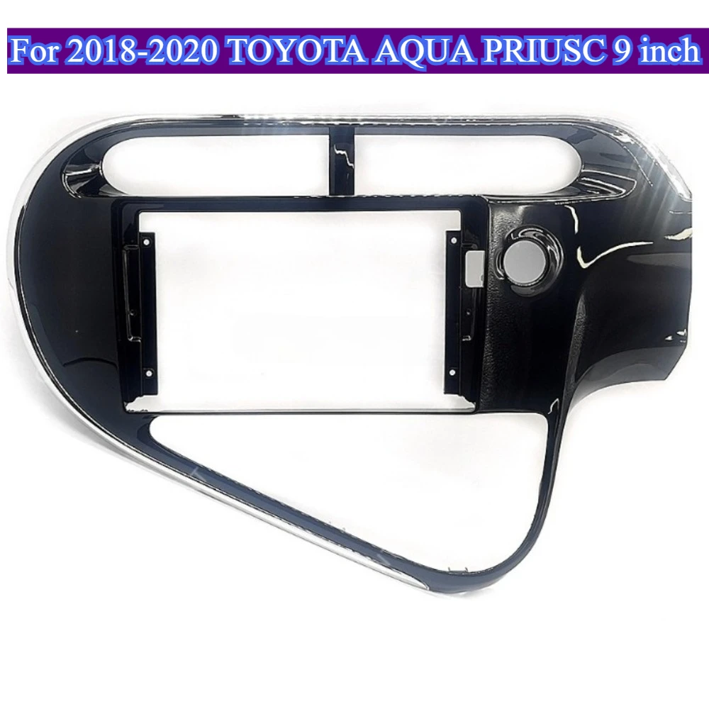 

For 2018-2020 TOYOTA AQUA PRIUSC 9''Car Radio GPS Fascias Fit Kit Dashboard Installation Trim Frame Bezel Practical Auto Parts