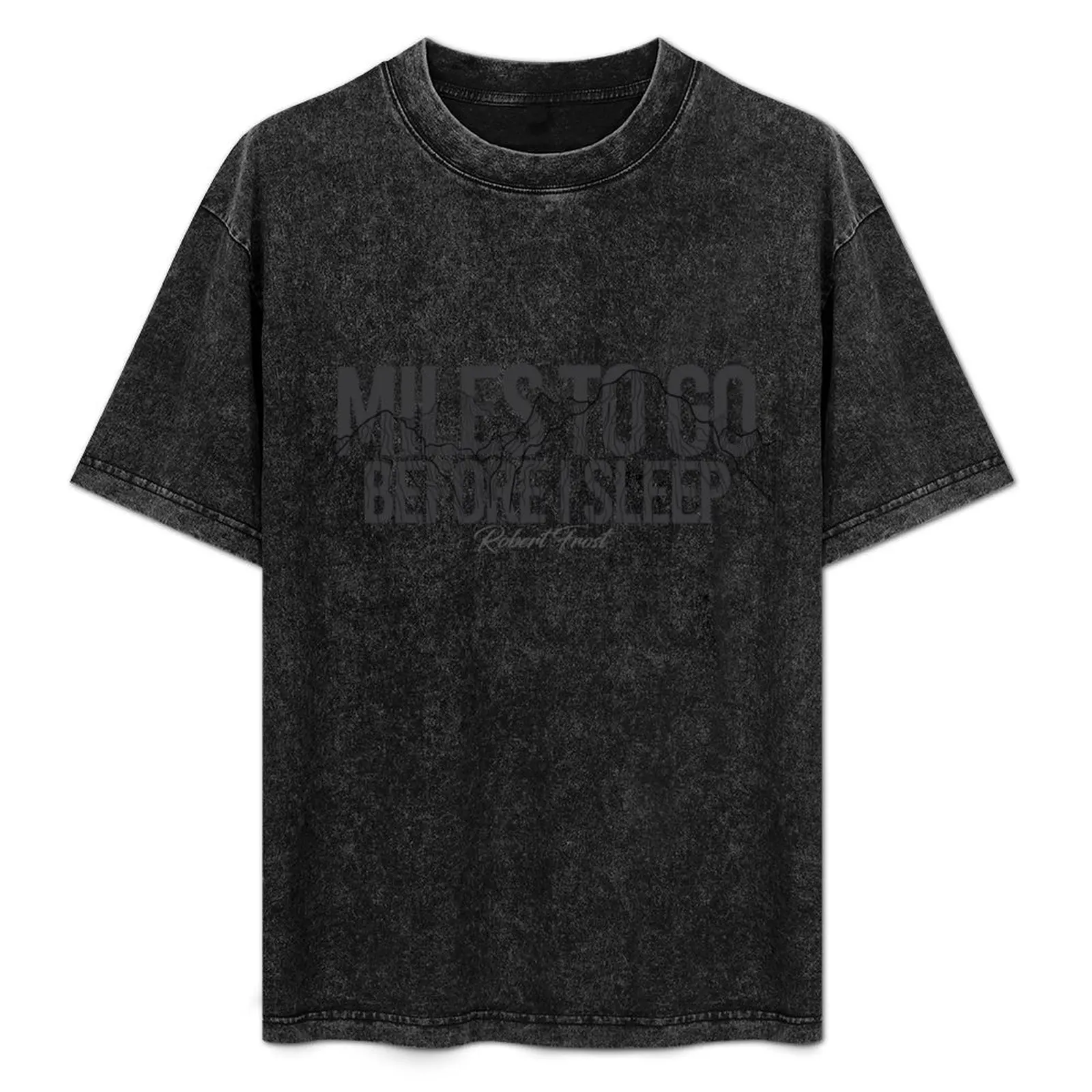 

Miles to go before I sleep - Robert Frost T-Shirt Outdoor Activity Sports T-Shirt