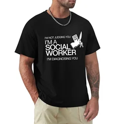 I'M NOT JUDGING YOU I'M A SOCIAL WORKER I'M DIAGNOSING YOU T-Shirt cute tops Blouse funnys t shirts men