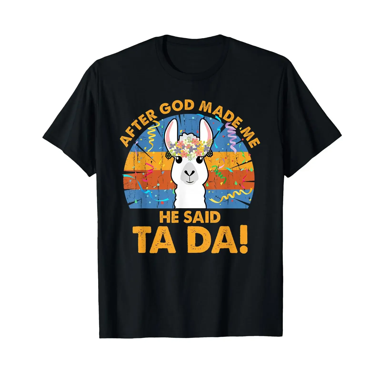 After God made me He said Tada Funny llama T Shirt vintage Washed graphic Comfortable Breathable Versatile Unisex Stretched