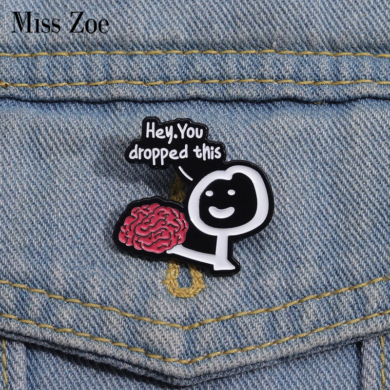 

Hey You Dropped This Brain Enamel Pins Custom Funny Quotes Brooches Lapel Badges Jewelry Gift for Friends