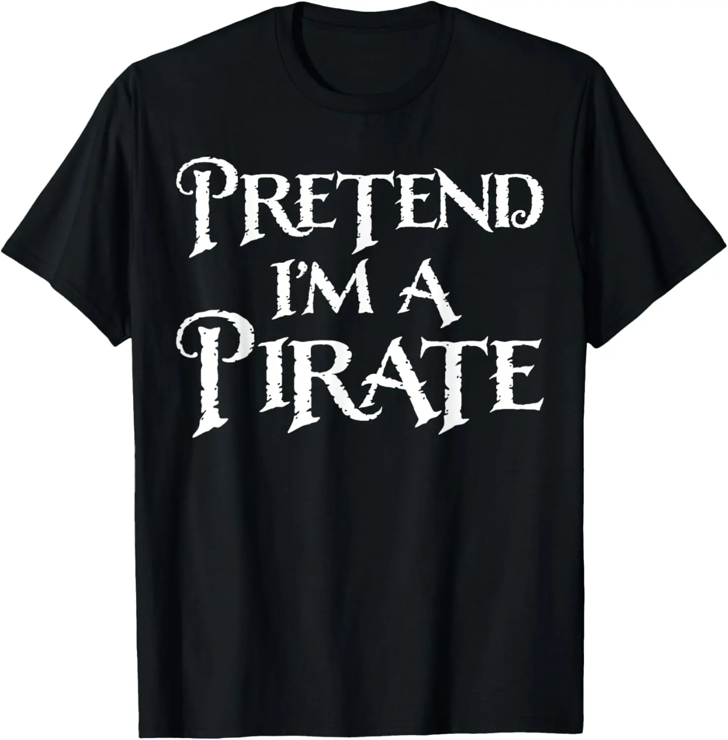 Pretend I'm A Pirate Funny Halloween Costume T-Shirt