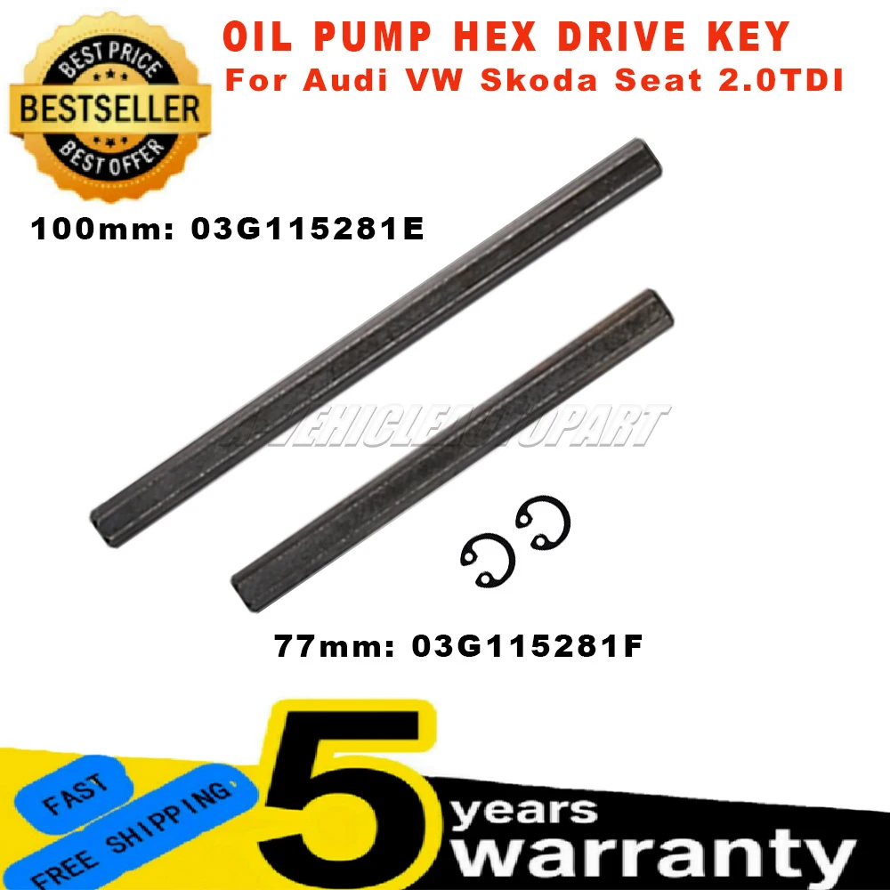 

For Audi VW Skoda Seat 2.0TDI Oil pump balance shaft New 1Set 77mm&100mm Oil pump Hex Drive Key With Ring 03G115281E 03G115281F