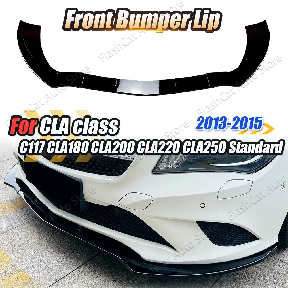 Splitter Diffuser Spoiler Body Kit For Mercedes Benz CLA Class C117 CLA200 220 250 180 Standard 2013-2015 Car Front Bumper Lip